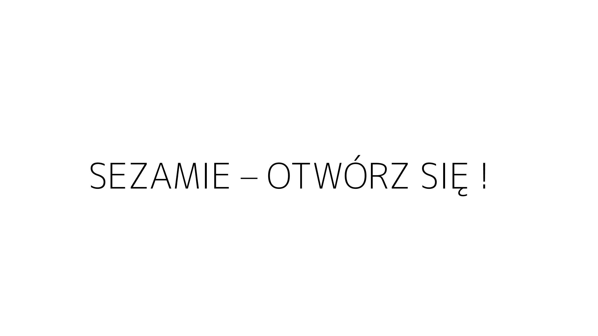 SEZAMIE – OTWÓRZ SIĘ !